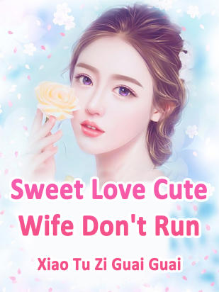 Sweet Love: Cute Wife, Don't Run